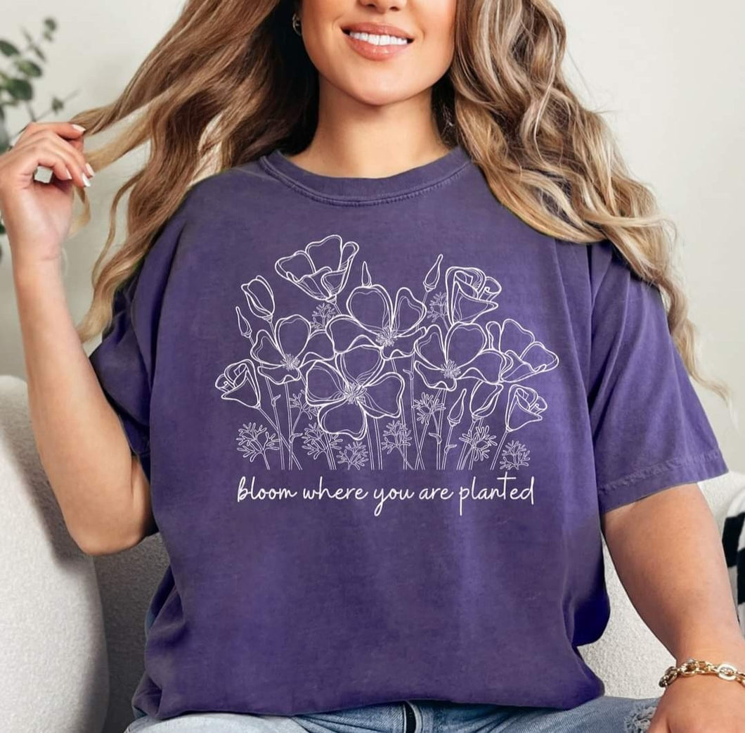 Bloom where you are planted tshirt